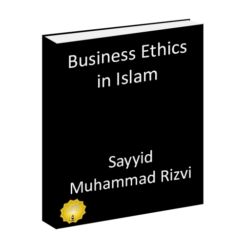 Business Ethics In Islam Book By Sayyid Muhammad Rizvi